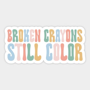 Broken Crayons Still Color Shirt Art Teacher Gift Sticker